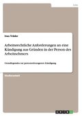 Arbeitsrechtliche Anforderungen an eine K�ndigung aus Gr�nden in der Person des Arbeitnehmers