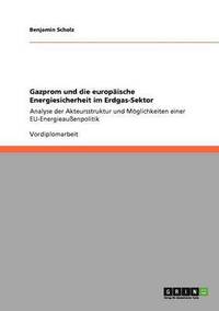 Gazprom und die europische Energiesicherheit im Erdgas-Sektor