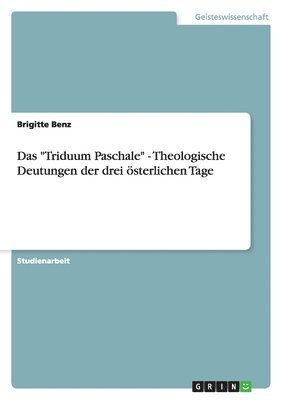 Brigitte Benz - "Triduum Paschale" - Theologische Deutungen der drei österlichen Tage, Häftad