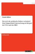 Hat sich die politische Kultur ver�ndert? Eine L�ngsschnitt-Untersuchung am Beispiel der USA und der BRD