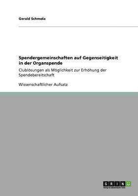 Gerald Schmola - Spendergemeinschaften auf Gegenseitigkeit in der Organspende, Häftad