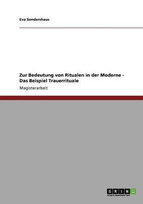 Eva Sondershaus - Zur Bedeutung von Ritualen in der Moderne - Das Beispiel Trauerrituale, Häftad. Tillgänglighet: Lägg i varukorg