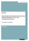 Kinderlosigkeit bei Akademikerinnen: Zum Institutioneneffekt bei ost- und westdeutschen Frauen