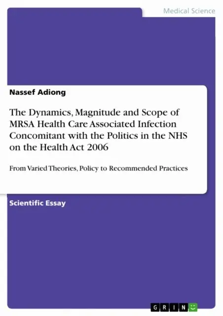 Nassef Adiong - Dynamics, Magnitude and Scope of MRSA Health Care Associated Infection Concomitant with the Politics in the NHS on the Health Act  2006, E-bok. Tillgänglighet: Lägg i varukorg