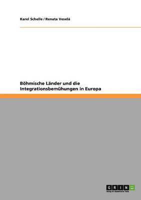 Karel Schelle, Renata Veselá - Böhmische Länder und die Integrationsbemühungen in Europa, Häftad. Tillgänglighet: Lägg i varukorg