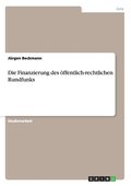 Die Finanzierung des ffentlich-rechtlichen Rundfunks