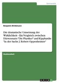 dramatische Umsetzung der Wirklichkeit - Ein Vergleich zwischen D�rrenmatts "Die Physiker" und Kipphardts "In der Sache J. Robert Oppenheimer"
