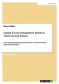 Supply Chain Management. Einblick, Chancen und Risiken: Unter Ber�cksichtigung technologischer und �konomischer Rahmenbedingungen