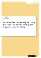 Erdal Colak - konstitutive Entscheidung des Going Public unter der Berücksichtigung der Organisation und Bewertung, Häftad. Tillgänglighet: Lägg i varukorg