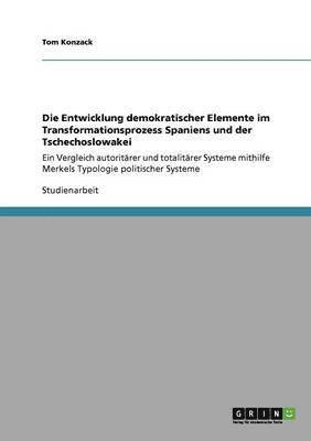 Tom Konzack - Entwicklung demokratischer Elemente im Transformationsprozess Spaniens und der Tschechoslowakei, Häftad