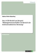 Das 4-Cid-Modell Am Beispiel 'Bildungswissenschaftler Im Bereich Der Institutionalisierten Beratung'