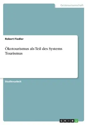 Robert Fiedler - Ökotourismus als Teil des Systems Tourismus, Häftad. Tillgänglighet: Lägg i varukorg