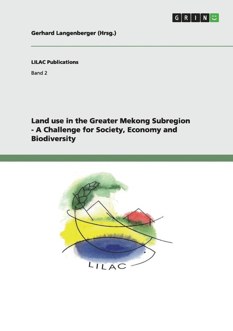 Gerhard Langenberger - Land use in the Greater Mekong Subregion - A Challenge for Society, Economy and Biodiversity, Häftad