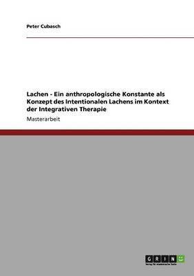 Peter Cubasch - Lachen - Ein anthropologische Konstante als Konzept des Intentionalen Lachens im Kontext der Integrativen Therapie, Häftad