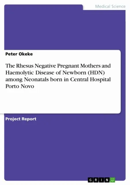 Peter Okeke - Rhesus Negative Pregnant Mothers and Haemolytic Disease of Newborn (HDN) among Neonatals born in Central Hospital Porto Novo, E-bok. Tillgänglighet: Lägg i varukorg