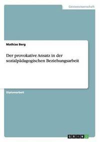 provokative Ansatz in der sozialpädagogischen Beziehungsarbeit