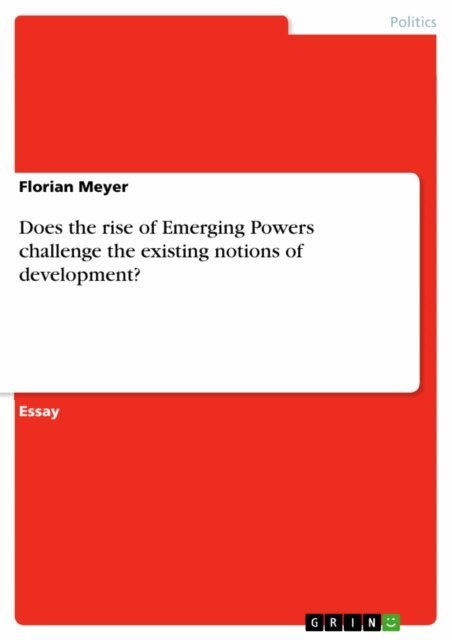 Florian Meyer - Does the rise of Emerging Powers challenge the existing notions of development?, E-bok