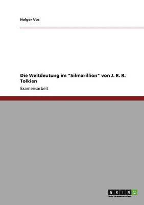 Holger Vos - Weltdeutung im "Silmarillion" von J. R. R. Tolkien, Häftad