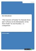 &quot;The Sorrows of Yamba&quot; by Hannah More and &quot;A Poem on the Inhumanity of the Slave-Trade&quot; by Ann Yearsley - A comparison