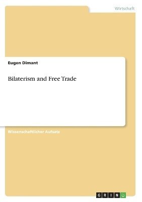 Eugen Dimant - Bilaterism and Free Trade, Häftad