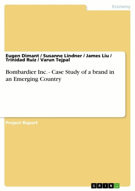 Varun Tejpal, Trinidad Ruiz, James Liu, Susanne Lindner, Eugen Dimant - Bombardier Inc. - Case Study of a brand in an Emerging Country, E-bok. Tillgänglighet: Lägg i varukorg