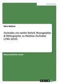 Zschokke, ein sanfter Rebell. Monographie & Bibliographie zu Matthias Zschokke (1981-2010)