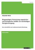 Biogasanlagen. Verwertung organischer und biologischer Abf�lle zur nachhaltigen Energieerzeugung.