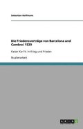 Die Friedensvertrage Von Barcelona Und Cambrai 1529
