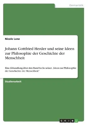 Nicole Lenz - Johann Gottfried Herder und seine Ideen zur Philosophie der Geschichte der Menschheit, Häftad. Tillgänglighet: Lägg i varukorg