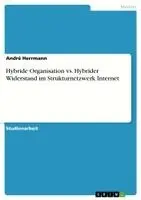 André Herrmann - Hybride Organisation vs. Hybrider Widerstand im Strukturnetzwerk Internet, Häftad. Tillgänglighet: Lägg i varukorg