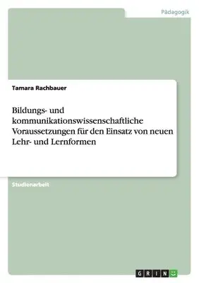 Tamara Rachbauer - Bildungs- und kommunikationswissenschaftliche Voraussetzungen für den Einsatz von neuen Lehr- und Lernformen, Häftad. Tillgänglighet: Lägg i varukorg