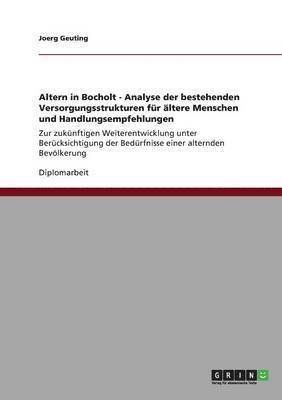 Joerg Geuting - Altern in Bocholt - Analyse der bestehenden Versorgungsstrukturen für ältere Menschen und Handlungsempfehlungen, Häftad