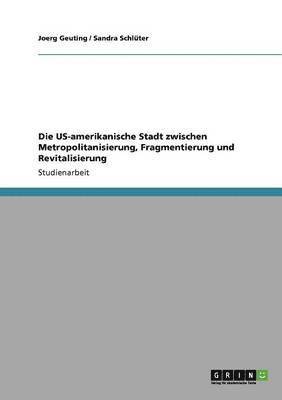 Joerg Geuting, Sandra Schlüter - US-amerikanische Stadt zwischen Metropolitanisierung, Fragmentierung und Revitalisierung, Häftad