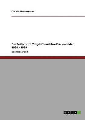 Claudia Zimmermann - Zeitschrift "Sibylle" und ihre Frauenbilder 1960 - 1969, Häftad. Tillgänglighet: Lägg i varukorg