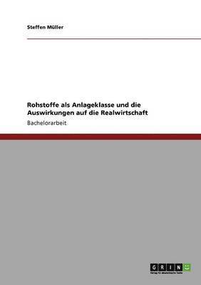 Steffen Müller - Rohstoffe als Anlageklasse und die Auswirkungen auf die Realwirtschaft, Häftad