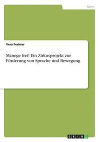 Manege Frei! Ein Zirkusprojekt Zur Forderung Von Sprache Und Bewegung