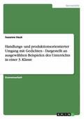 Gedichte Im Unterricht. Handlungs- Und Produktionsorientierter Zugang Zu Lyrik in Der Grundschule. Beispiele in Einer 3. Klasse