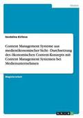 Content Management Systeme aus medien�konomischer Sicht - Durchsetzung des �konomischen Content-Konzepts mit Content Management Systemen bei Medienunternehmen