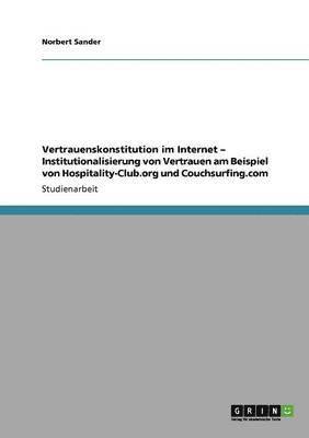 Norbert Sander - Vertrauenskonstitution im Internet - Institutionalisierung von Vertrauen am Beispiel von Hospitality-Club.org und Couchsurfing.com, Häftad. Tillgänglighet: Lägg i varukorg