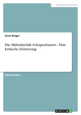 Ernst Rieger - Mitleidsethik Schopenhauers - Eine kritische Erörterung, Häftad. Tillgänglighet: Lägg i varukorg