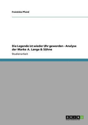 Franziska Pfund - Legende ist wieder Uhr geworden - Analyse der Marke A. Lange & Söhne, Häftad