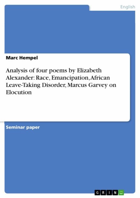 Marc Hempel - Analysis of four poems by Elizabeth Alexander: Race, Emancipation, African Leave-Taking Disorder, Marcus Garvey on Elocution, E-bok