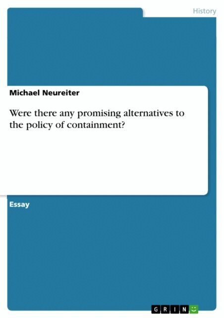 Michael Neureiter - Were there any promising alternatives to the policy of containment?, E-bok