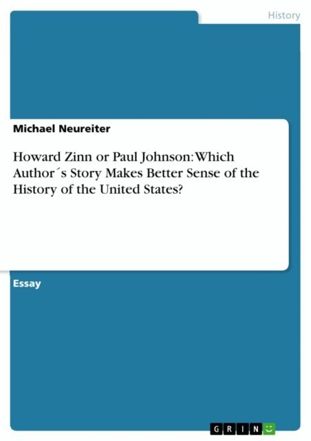 Michael Neureiter - Howard Zinn or Paul Johnson: Which Author's Story Makes Better Sense of the History of the United States?, E-bok