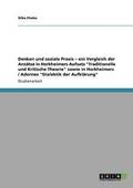 Denken und soziale Praxis - ein Vergleich der Ans�tze in Horkheimers Aufsatz "Traditionelle und Kritische Theorie" sowie in Horkheimers / Adornos "Dialektik der Aufkl�rung"