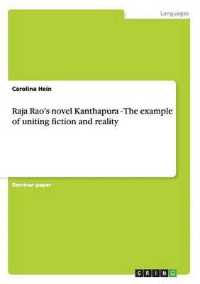 Carolina Hein - Raja Rao's novel Kanthapura - The example of uniting fiction and reality, Häftad. Tillgänglighet: Lägg i varukorg