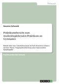 Praktikumsbericht zum studienbegleitenden Praktikum an Gymnasien