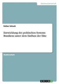 Entwicklung Des Politischen Systems Brasiliens Unter Dem Einfluss Der Elite