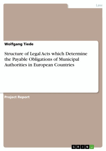 Wolfgang Tiede - Structure of Legal Acts which Determine the Payable Obligations of Municipal Authorities in European Countries, E-bok