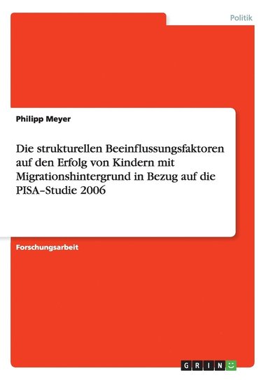 Philipp Meyer - strukturellen Beeinflussungsfaktoren auf den Erfolg von Kindern mit Migrationshintergrund in Bezug auf die PISA-Studie 2006, Häftad